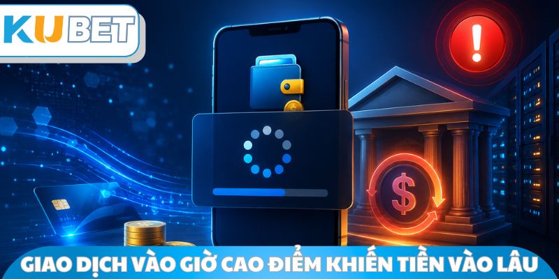 Giao dịch vào giờ cao điểm khiến tiền vào lâu