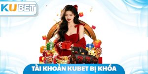Tài Khoản Kubet Bị Khóa